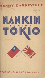 Henry Casseville - Nankin contre Tokyo - Chine 1928-1933.