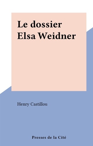 Le dossier Elsa Weidner