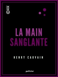 Henry Cauvain - La Main sanglante.
