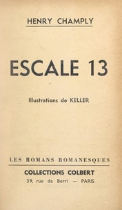 Henry Champly et  Keller - Escale 13.