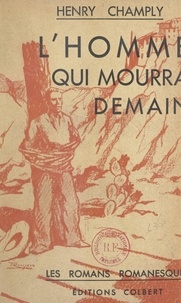 Henry Champly - L'homme qui mourra demain.