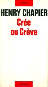 Henry Chapier - Crée ou crève.