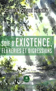 Soif d'existence, flâneries et digressions