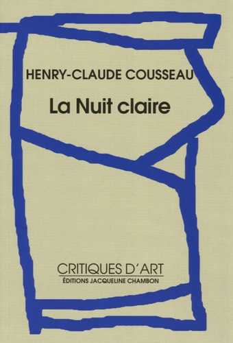 Henry-Claude Cousseau - La nuit claire.