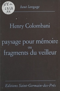 Henry Colombani - Paysage pour mémoire ou Fragments du veilleur.