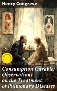 Consumption Curable: Observations on the Treatment of Pulmonary Diseases