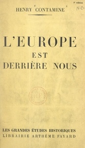 Henry Contamine - L'Europe est derrière nous.