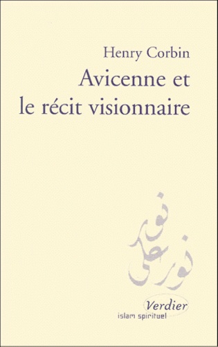 Henry Corbin - Avicenne Et Le Recit Visionnaire. Edition Bilingue.