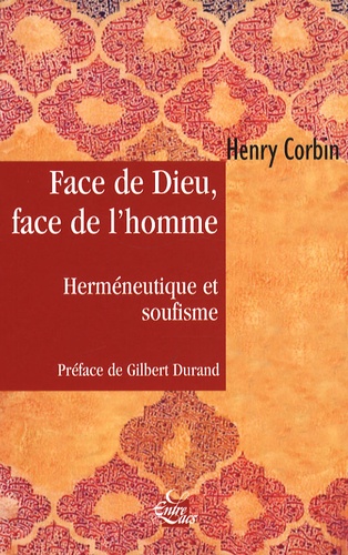 Henry Corbin - Face de Dieu, face de l'homme - Herméneutique et soufisme.