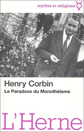 Henry Corbin - Le Paradoxe Du Monotheisme.