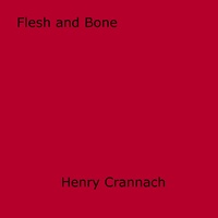 Henry Crannach - Flesh and Bone.
