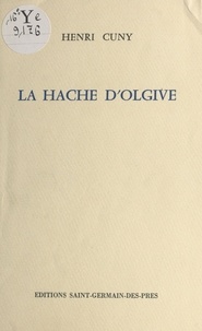 Henry Cuny - La hache d'Olgive.