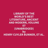 Library of the World's Best Literature, Ancient and Modern, volume 07 (Unabridged)