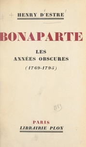 Henry d'Estre - Bonaparte - Les années obscures (1769-1795).