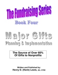  Henry D. (Hank) Lewis - The Fundraising Series - Book 4 - Major Gifts: Planning &amp; Implementation - The Fundraising Series, #4.