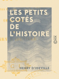 Henry d' Ideville - Les Petits Cotés de l'histoire - Notes intimes et documents inédits (1870-1884).