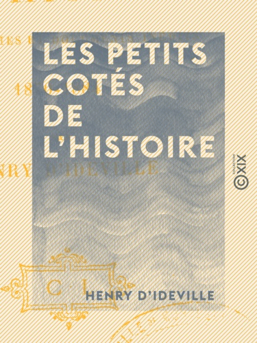 Les Petits Cotés de l'histoire. Notes intimes et documents inédits (1870-1884)