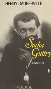 Henry Dauberville et Hortense Chabrier - Sacha Guitry - Souvenirs.