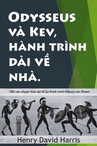 ODYSSEUS VÀ KEV, HÀNH TRÌNH DÀI VỀ NHÀ. Một câu chuyện hiện đại kể lại trường ca Odyssey của Homer