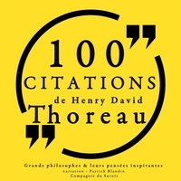 Henry David Thoreau et Patrick Blandin - 100 citations de Henry David Thoreau.