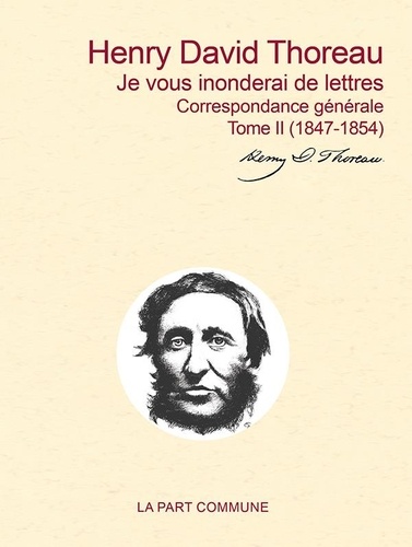 Correspondance générale. Tome 2, Je vous inonderai de lettres (1847-1854)