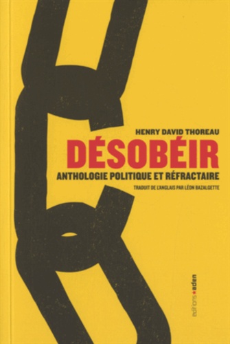 Henry-David Thoreau - Désobéir - Anthologie politique et réfractaire.