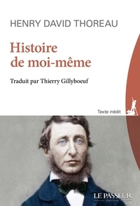 Henry-David Thoreau - Histoire de moi-même.