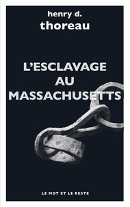 Henry-David Thoreau - L'esclavage au Massachusetts - Le journal Heald of Freedom ; Wensell Philips au lycéum de Concord.