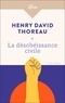 Henry David Thoreau - La désobéissance civile - Suivi de La Vie sans principe.