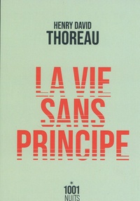 Henry-David Thoreau - La Vie sans principe.