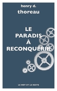 Henry-David Thoreau - Le Paradis à reconquérir.