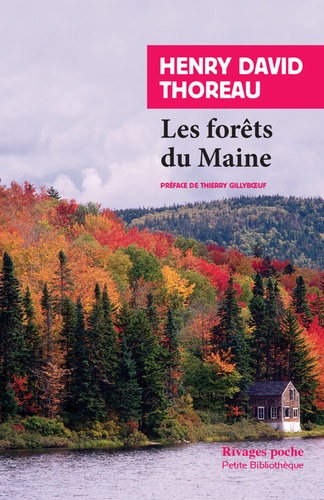 Henry-David Thoreau - Les forêts du Maine - Suivi de Une excursion au Wachusett et La succession des arbres en forêt.