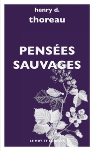 Henry-David Thoreau - Pensées sauvages.