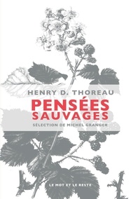 Henry-David Thoreau - Pensées sauvages.