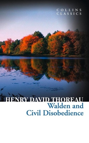 Henry David Thoreau - Walden and Civil Disobedience.