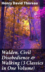 Walden, Civil Disobedience &amp; Walking (3 Classics in One Volume)