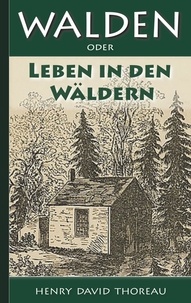 Henry David Thoreau - Walden, oder: Leben in den Wäldern.