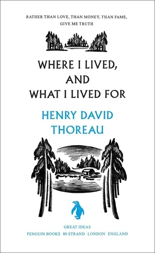 Henry-David Thoreau - WHERE I LIVED AND WHAT I LIVED FOR.