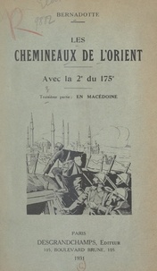 Henry de Bernadotte - Les chemineaux de l'Orient avec la 2e du 175e (3). En Macédoine.