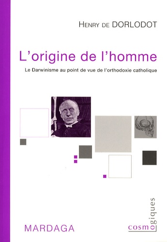 Henry de Dorlodot - L'origine de l'homme - Le Darwinisme au point de vue de l'orthodoxie catholique, Tome 2.