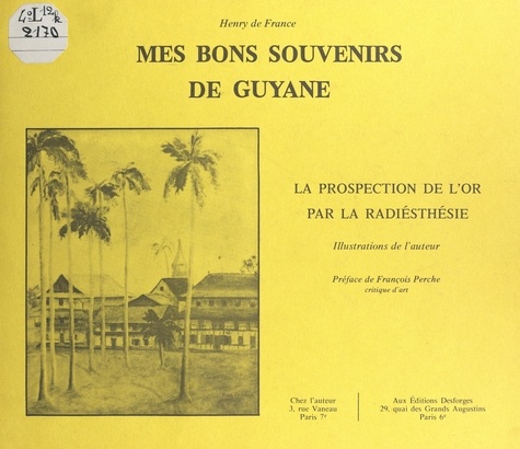 Mes bons souvenirs de Guyane. La prospection de l'or par la radiesthésie