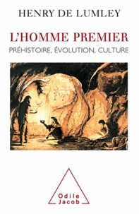 Henry de Lumley - Homme premier (L') - Préhistoire, évolution, culture.