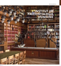 Henry de Lumley et Anna Echassoux - L'Institut de paléontologie humaine - Fondation Prince Albert 1er de Monaco.