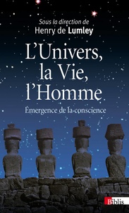 Henry de Lumley - L'Univers, la Vie, l'Homme - Emergence de la conscience.