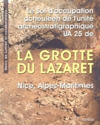 Henry de Lumley - Le sol d'occupation acheuléen de l'unité archéostratigraphique UA 25 de la grotte du Lazaret (Nice, Alpes-Maritimes).