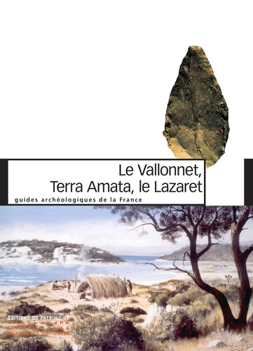 Henry de Lumley - Le Vallonnet, Terra Amata, le Lazaret - Un million d'années de présence humaine sur le littoral méditerranéen.