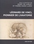 Henry de Lumley et Pierre-Marie Lledo - Léonard de Vinci, pionnier de l'anatomie - Anatomie comparée, biomécanique, bionique, physiognomonie.