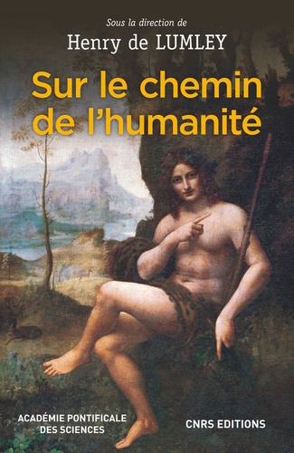 Sur le chemin de l'humanité. (Via Humanitatis) Les grandes étapes de l'évolution morphologique et culturelle de l'Homme - Emergence de l'être humain