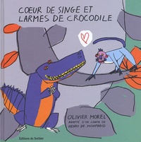 Henry de Monfreid et Olivier Morel - Coeur de singe et larmes de crocodile.
