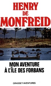 Henry de Monfreid - Mon aventure à l'île des forbans.